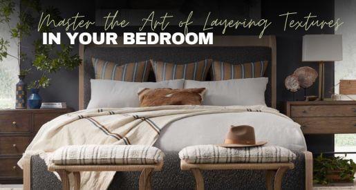 The Art of Layering Textures in Your Bedroom