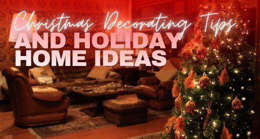Christmas Decorating Tips and Holiday Home Ideas