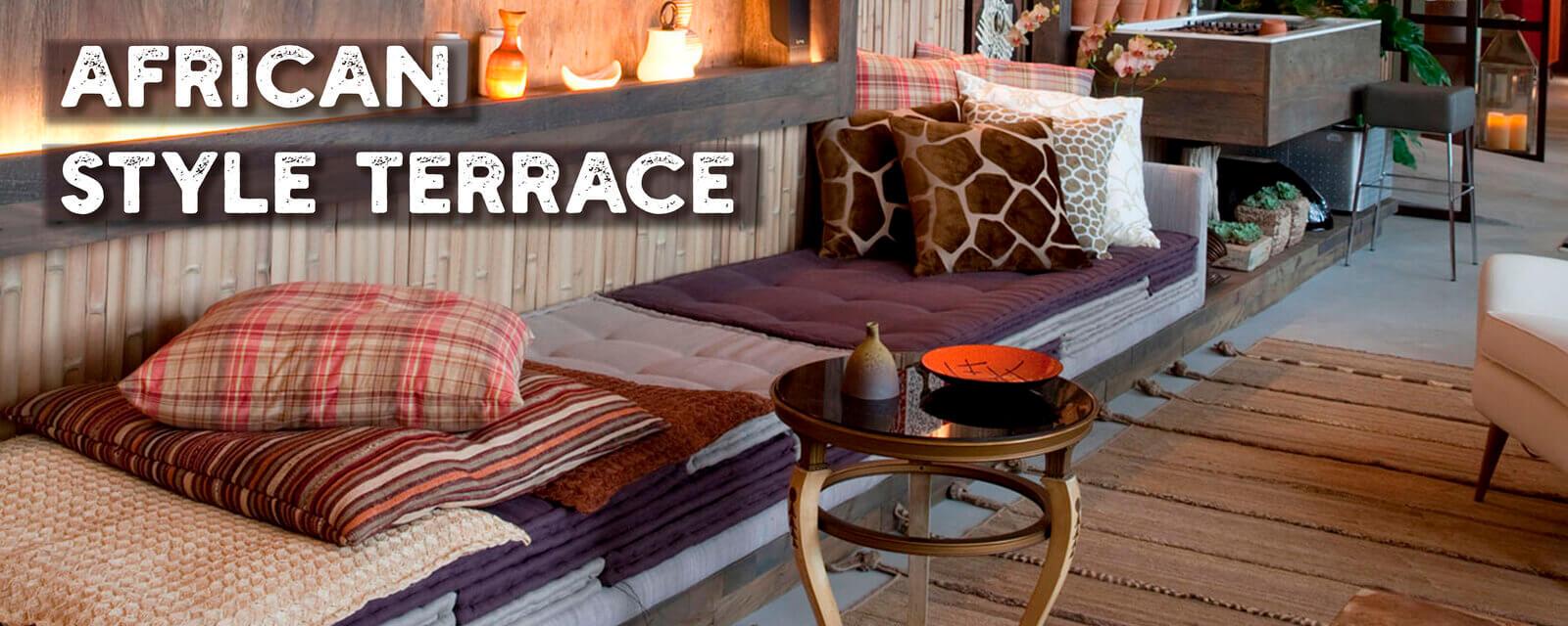 African Style | Terrace