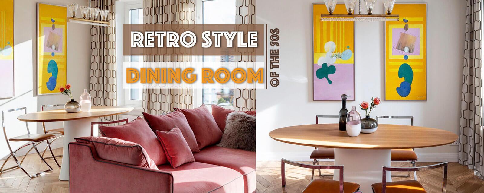 Retro Style of the 50s | Dining Room